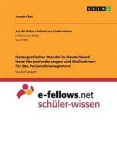 Demografischer Wandel in Deutschland. Neue Herausforderungen und Maßnahmen für das Personalmanagement