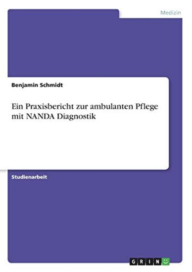 Ein Praxisbericht zur ambulanten Pflege mit NANDA Diagnostik