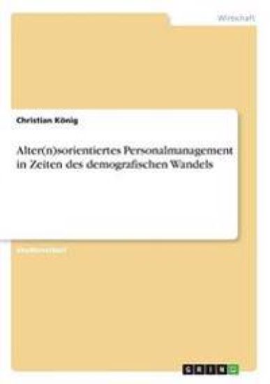Alter(n)sorientiertes Personalmanagement in Zeiten des demografischen Wandels