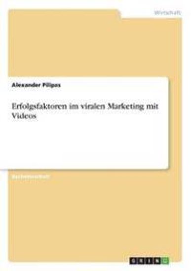 Erfolgsfaktoren im viralen Marketing mit Videos