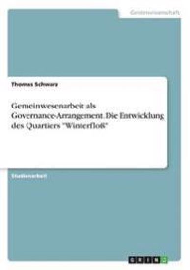 Gemeinwesenarbeit als Governance-Arrangement. Die Entwicklung des Quartiers "Winterfloß"