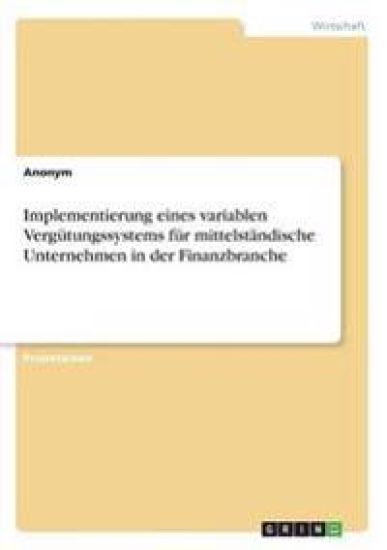Implementierung eines variablen Vergütungssystems für mittelständische Unternehmen in der Finanzbranche