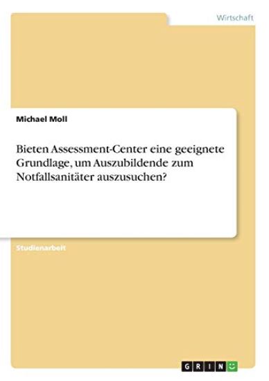 Bieten Assessment-Center eine geeignete Grundlage, um Auszubildende zum Notfallsanitäter auszusuchen?