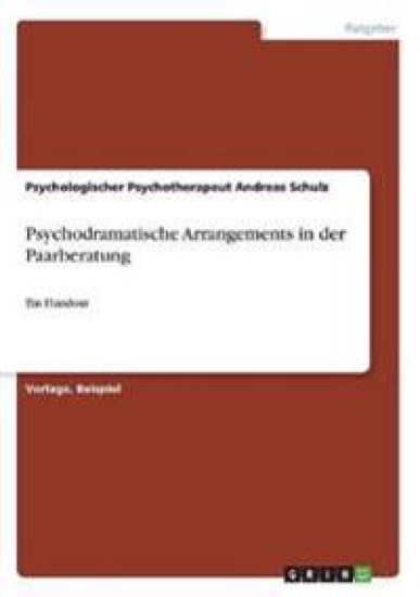 Psychodramatische Arrangements in der Paarberatung