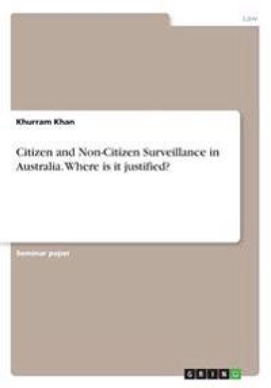 Citizen and Non-Citizen Surveillance in Australia. Where Is It Justified?