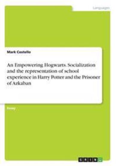 An Empowering Hogwarts. Socialization and the representation of school experience in Harry Potter and the Prisoner of Azkaban
