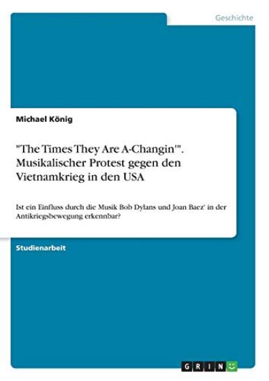 "The Times They Are A-Changin'". Musikalischer Protest gegen den Vietnamkrieg in den USA