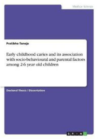 Early childhood caries and its association with socio-behavioural and parental factors among 2-6 year old children