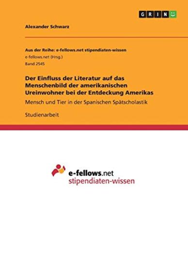 Der Einfluss der Literatur auf das Menschenbild der amerikanischen Ureinwohner bei der Entdeckung Amerikas