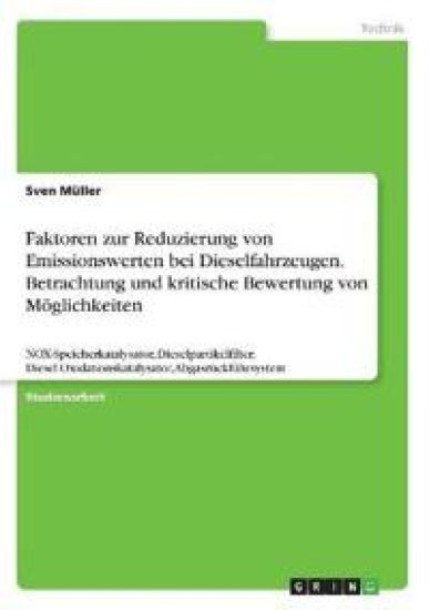 Faktoren zur Reduzierung von Emissionswerten bei Dieselfahrzeugen. Betrachtung und kritische Bewertung von Möglichkeiten