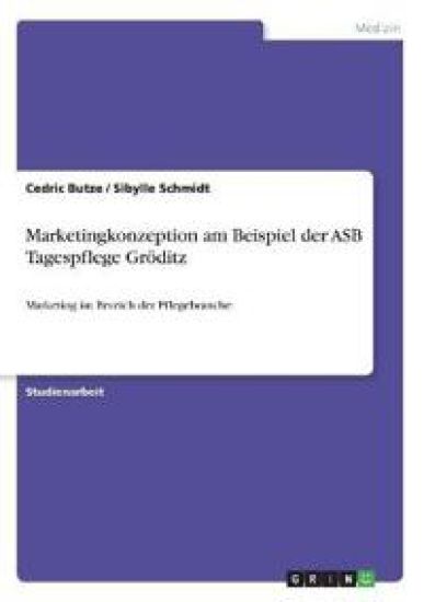 Marketingkonzeption am Beispiel der ASB Tagespflege Gröditz