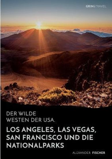 Der wilde Westen der USA. Los Angeles, Las Vegas, San Francisco und die Nationalparks