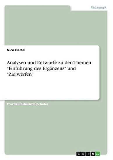 Analysen und Entwürfe zu den Themen "Einführung des Ergänzens" und "Zielwerfen"
