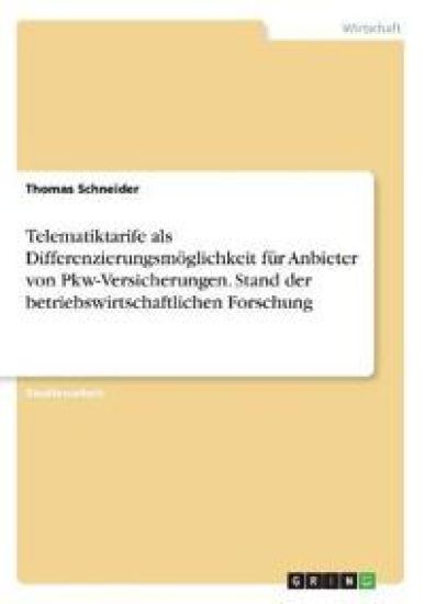 Telematiktarife als Differenzierungsmöglichkeit für Anbieter von Pkw-Versicherungen. Stand der betriebswirtschaftlichen Forschung
