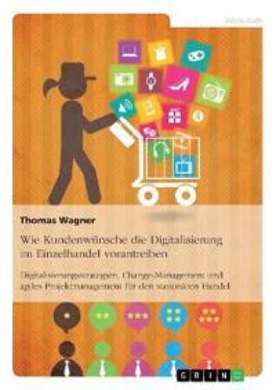 Wie Kundenwünsche die Digitalisierung im Einzelhandel vorantreiben