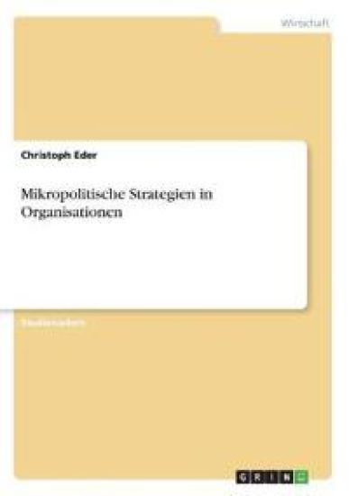 Mikropolitische Strategien in Organisationen