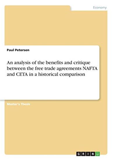 An analysis of the benefits and critique between the free trade agreements NAFTA and CETA in a historical comparison