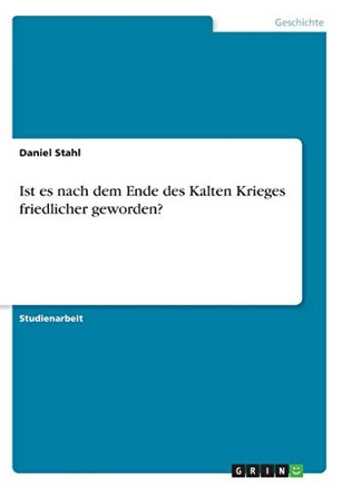 Ist es nach dem Ende des Kalten Krieges friedlicher geworden?