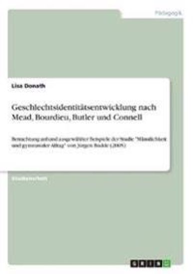 Geschlechtsidentitätsentwicklung nach Mead, Bourdieu, Butler und Connell