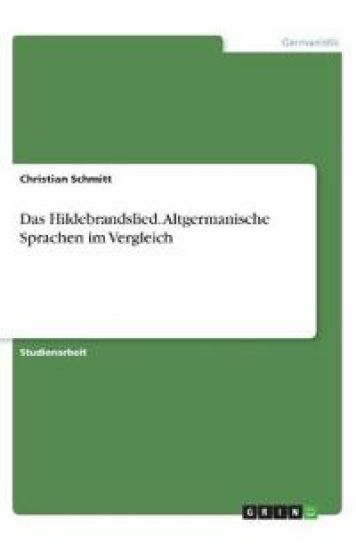 Das Hildebrandslied. Altgermanische Sprachen im Vergleich