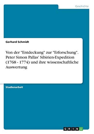 Von der "Entdeckung" zur "Erforschung". Peter Simon Pallas' Sibirien-Expedition (1768 - 1774) und ihre wissenschaftliche Auswertung