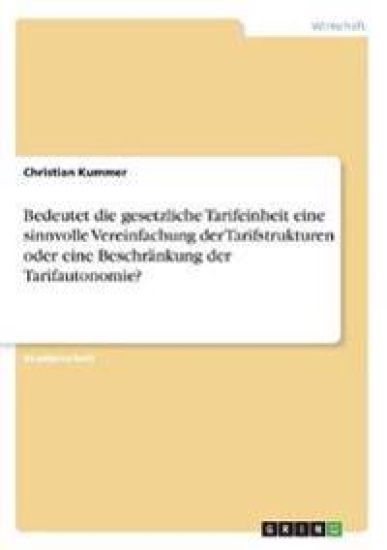 Bedeutet die gesetzliche Tarifeinheit eine sinnvolle Vereinfachung der Tarifstrukturen oder eine Beschränkung der Tarifautonomie?