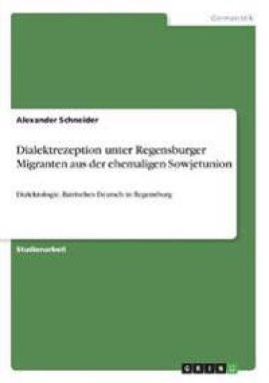 Dialektrezeption unter Regensburger Migranten aus der ehemaligen Sowjetunion