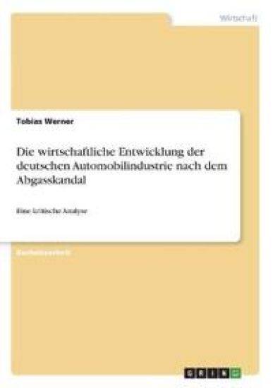 Die wirtschaftliche Entwicklung der deutschen Automobilindustrie nach dem Abgasskandal