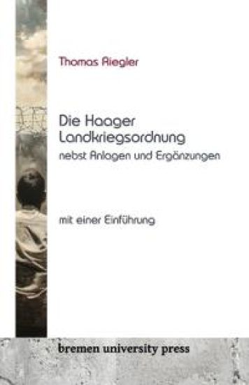 Die Haager Landkriegsordnung nebst Anlagen und Ergänzungen, mit einer Einführung