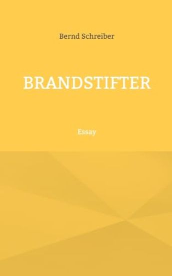 Brandstifter: Essay