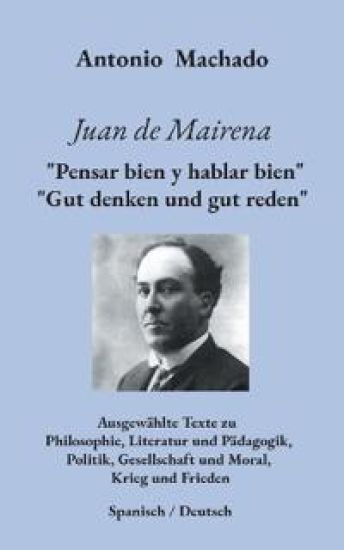Juan de Mairena. "Pensar bien y hablar bien" - "Gut denken und gut reden"