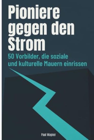 Pioniere gegen den Strom