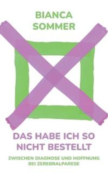 Das habe ich so nicht bestellt: Zwischen Diagnose und Hoffnung bei Zerebralparese