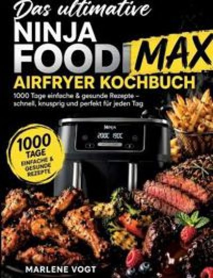 Das ultimative Ninja Foodi MAX Airfryer Kochbuch