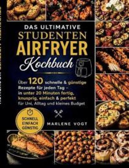 Das ultimative Studenten Airfryer Kochbuch