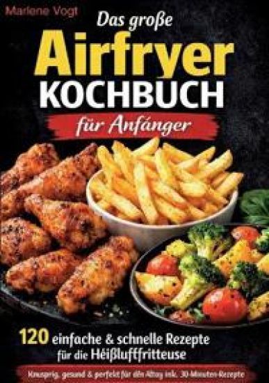 Das große Airfryer Kochbuch für Anfänger