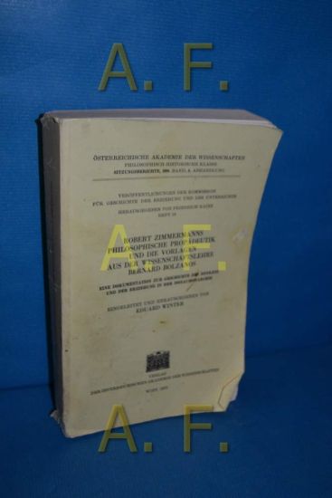 Robert Zimmermanns Philosophische Propeadeutik Und Die Vorlagen Aus Der Wissenschaftslehre Bernard Bolzanos: Eine Dokumentation Zur Geschichte Des Den