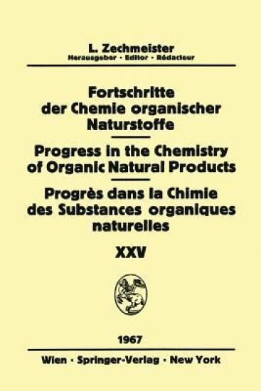 Progress in the Chemistry of Organic Natural Products / Fortschritte der Chemie Organischer Naturstoffe / Progrès dans la Chimie des Substances Organiques Naturelles