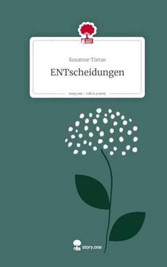 ENTscheidungen. Life is a Story - story.one