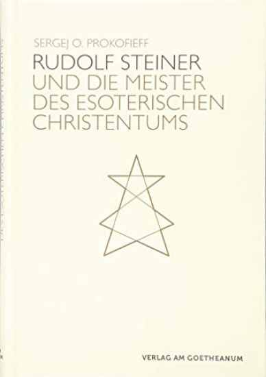 Rudolf Steiner und die Meister des esoterischen Christentums