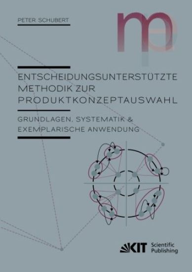 Entscheidungsunterstützte Methodik zur Produktkonzeptauswahl : Grundlagen, Systematik und exemplarische Anwendung