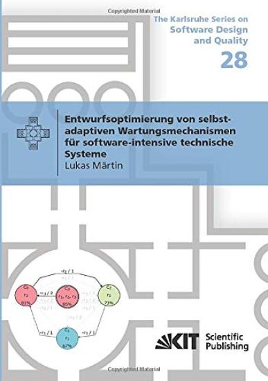 Entwurfsoptimierung von selbst-adaptiven Wartungsmechanismen für software-intensive technische Systeme