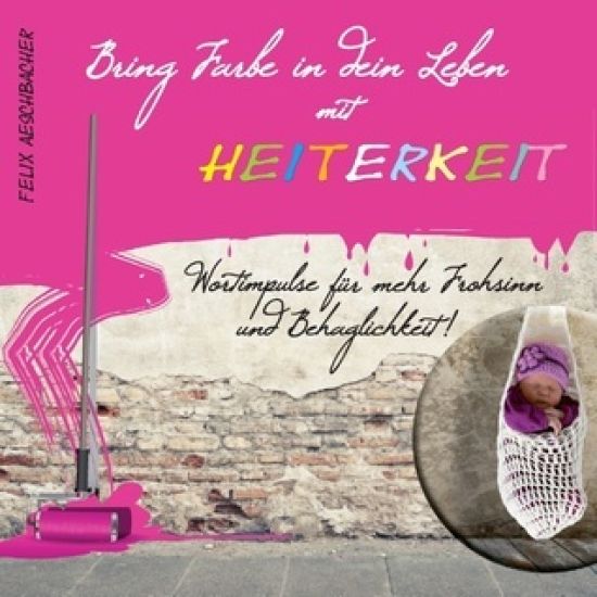 Bring Farbe in Dein Leben mit Heiterkeit