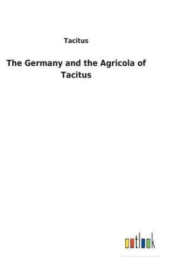 The Germany and the Agricola of Tacitus