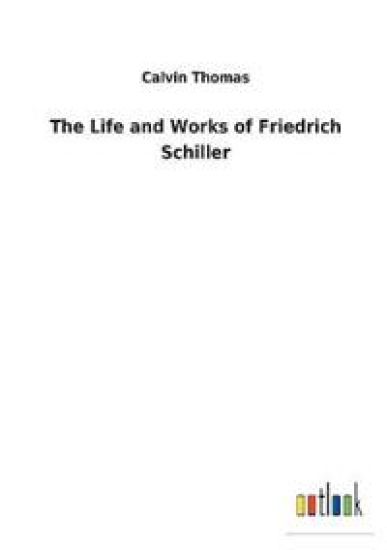 The Life and Works of Friedrich Schiller