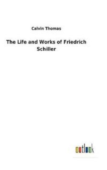 The Life and Works of Friedrich Schiller