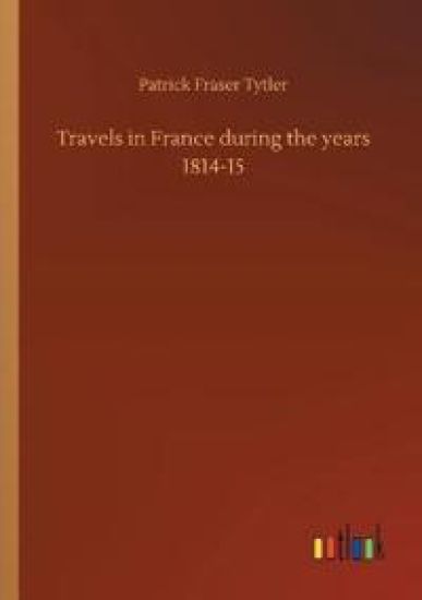 Travels in France during the years 1814-15