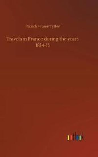 Travels in France during the years 1814-15