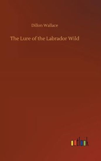 The Lure of the Labrador Wild
