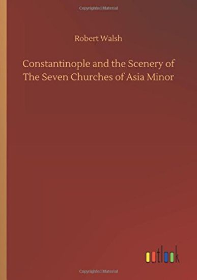 Constantinople and the Scenery of The Seven Churches of Asia Minor